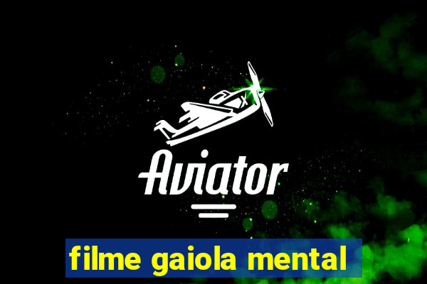 filme gaiola mental